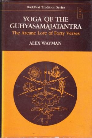 Yoga of the Guhyasamajatantra: The Arcane Lore of Forty Verses
